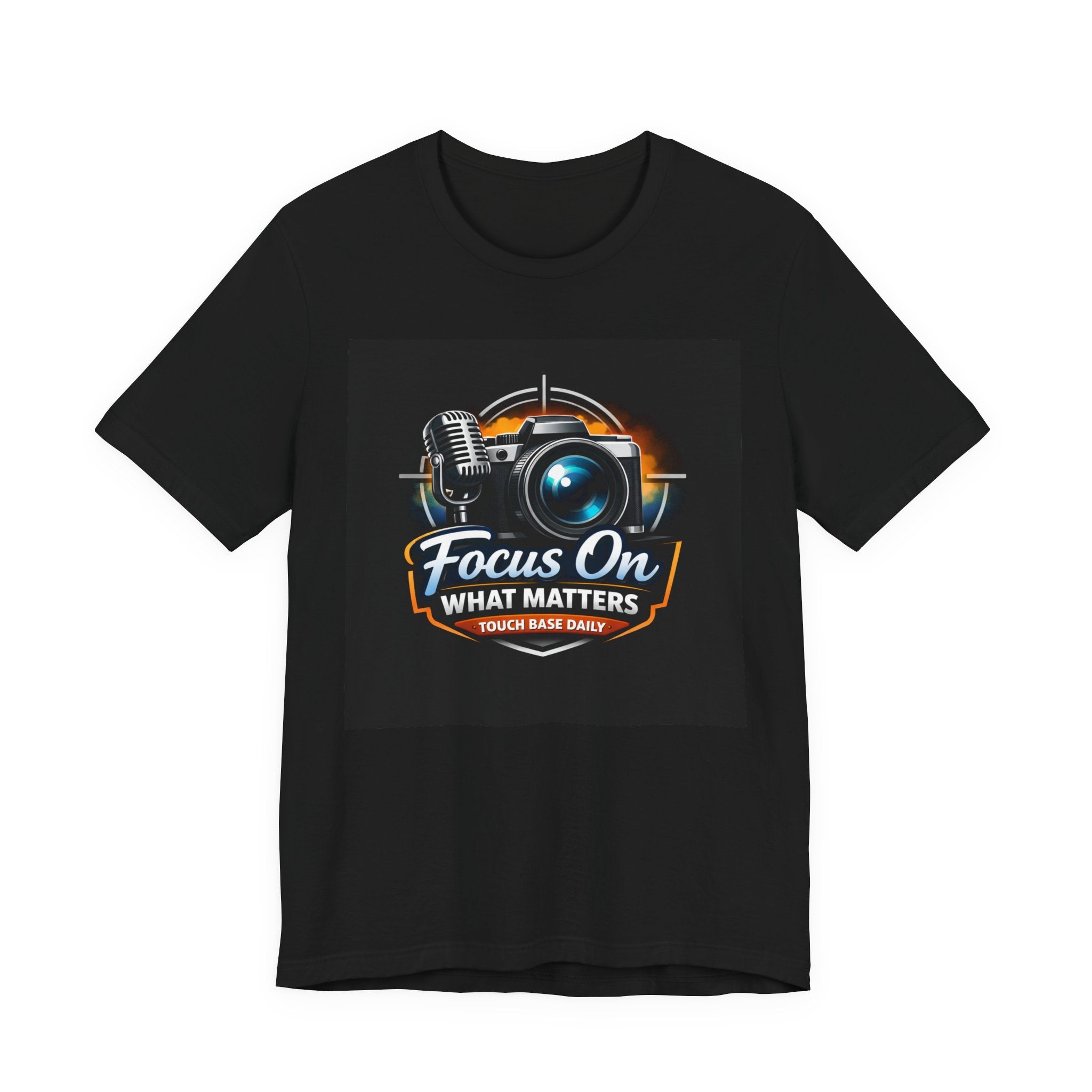 Focus On What Matters Camera Tee — Motivational Photography & Podcast Shirt