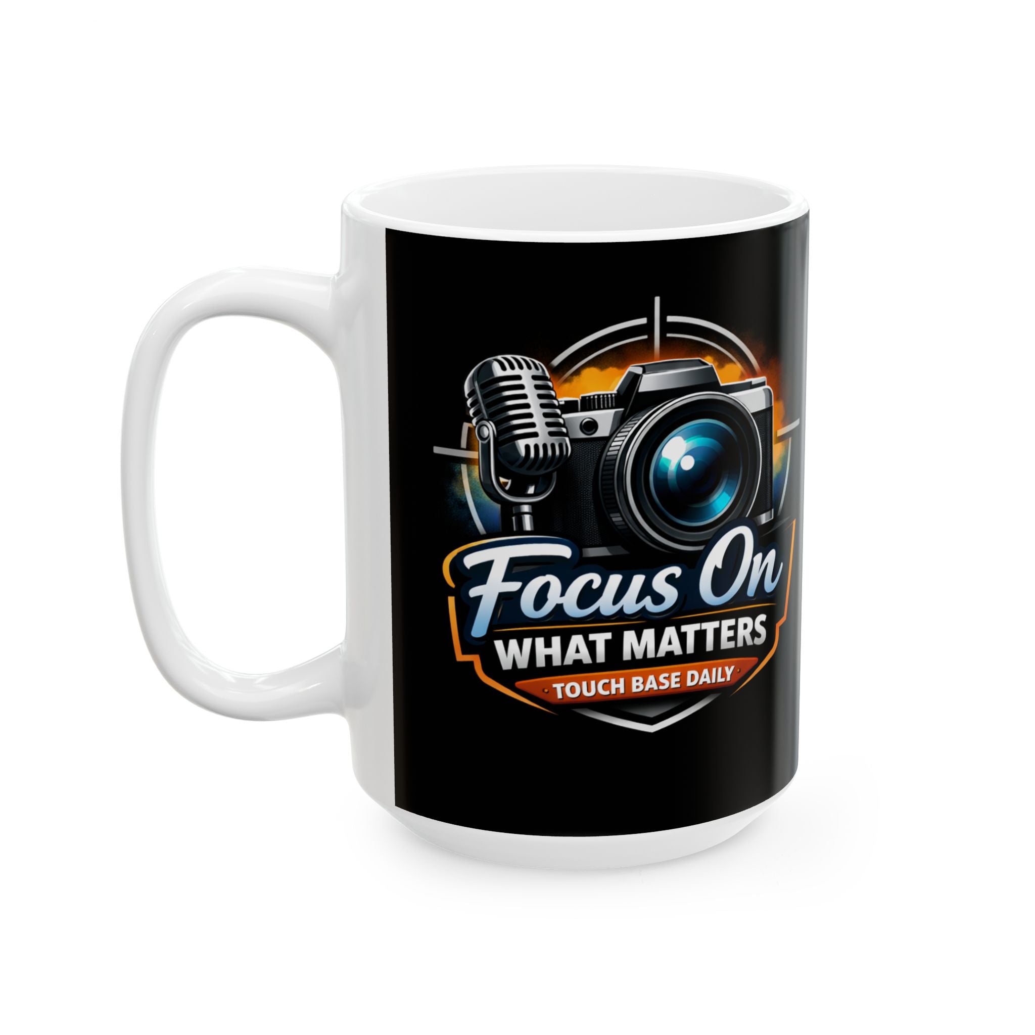 Focus On What Matters Ceramic Mug — Photographer & Podcaster Coffee Cup (11oz/15oz)